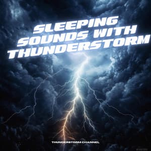 Sleeping Sounds with Thunderstorm Noises for Sleep - Thunderstorm Channel
