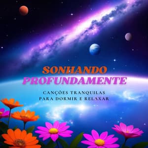 Sonhando Profundamente: Canções Tranquilas para Dormir e Relaxar - Ansiedade Tratamento