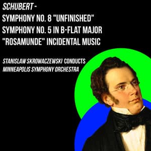 Schubert - Symphony No. 8 "Unfinished", Symphony No. 5 In B-Flat Major & "Rosamunde" Incidental Music - Stanisław Skrowaczewski