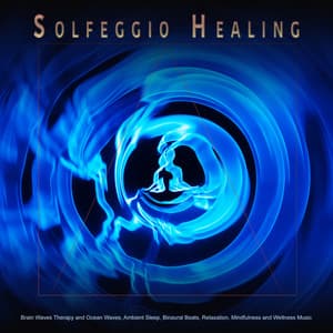 Solfeggio Healing: Brain Waves Therapy and Ocean Waves, Ambient Sleep, Binaural Beats, Relaxation, Mindfulness and Wellness Music - Solfeggio Healing Frequencies