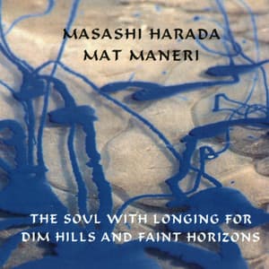 The Soul With Longing For Dim Hills And Faint Horizons - Masashi Harada