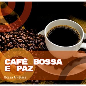 Café Bossa e Paz - Bossa All-Stars