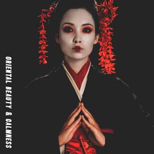Oriental Beauty & Calmness - Soft Energy of Asian Zen Music: Relaxation, Yoga & Meditation, Mindfulness Session, Deep Concentration, Harmony & Balance - Endless New Age Music Creator
