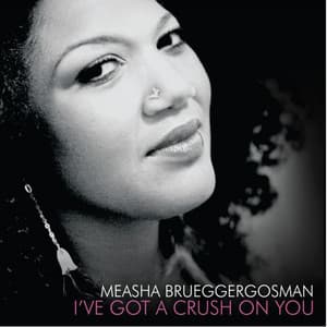 I've Got A Crush On You - Measha Brueggergosman