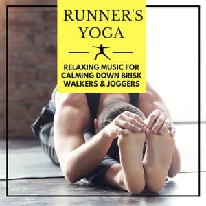 Runner's Yoga - Relaxing Music for Calming Down Brisk Walkers & Joggers - Footing Jogging Workout