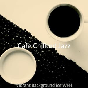 Vibrant Background for WFH - Cafe Chillout Jazz