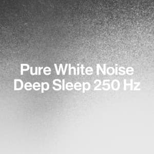 Pure White Noise: Deep Sleep 250 Hz - Best Noise