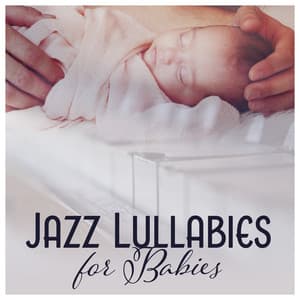 Jazz Lullabies for Babies - Baby Lullabies Music Land