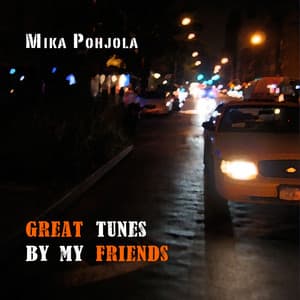 Great Tunes by My Friends - Mika Pohjola