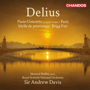 Delius: Piano Concerto, Paris, Spring Idyll & Brigg Fair - Frederick Delius