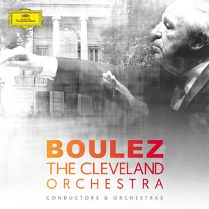 Pierre Boulez & The Cleveland Orchestra - The Cleveland Orchestra
