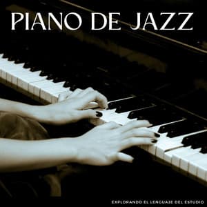 Piano De Jazz: Explorando El Lenguaje Del Estudio - Colectivo Chillout Jazz