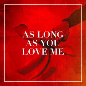 As Long as You Love Me - Chansons d'amour
