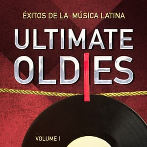 Ultimate Oldies: Éxitos De La Música Latina. Vol. 1 - Exitos de la Musica Latina