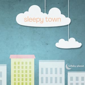 Sleepy Town - Lullaby Planet