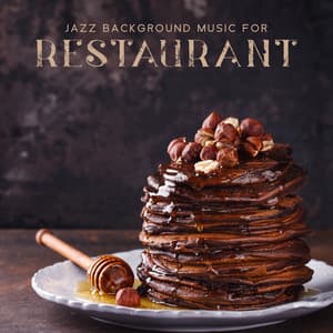 Jazz Background Music for Restaurant - Pleasure Time with Great Sounds - Jazzy Background Artists