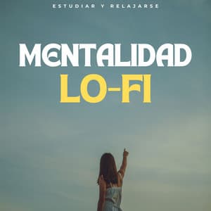 Mentalidad Lofi: Estudiar Y Relajarse - Lo-Fi para estudiar