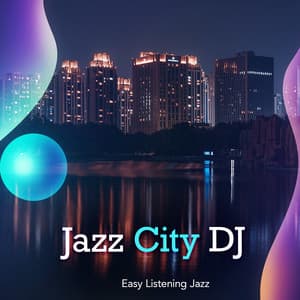 Jazz City DJ - Easy Listening Jazz