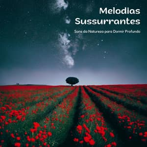 Melodias Sussurrantes: Sons da Natureza para Dormir Profundo - Meditar Profundamente