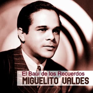 El Baúl de los Recuerdos - Miguelito Valdés