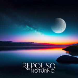 Repouso Noturno: Induzir um Estado de Relaxamento Profundo e Revigorante, Sono Profundo - Academia de Música de Fundo e Ambiente