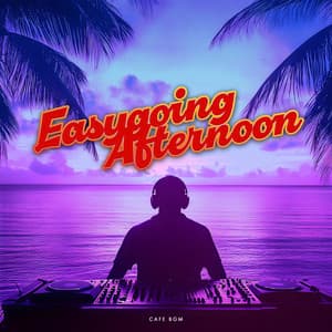 Easygoing Afternoon - Cafe BGM