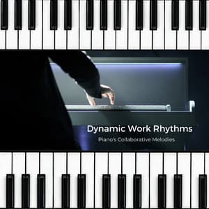 Dynamic Work Rhythms: Piano's Collaborative Melodies - Jazz Piano Instrumentals
