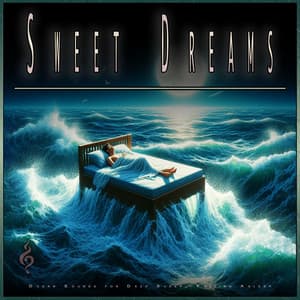 Sweet Dreams: Ocean Sounds for Deep Sleep, Falling Asleep - Ambient Sleep Music