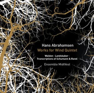 Hans Abrahamsen: Works & Transcriptions for Wind Quintet - Ensemble MidtVest