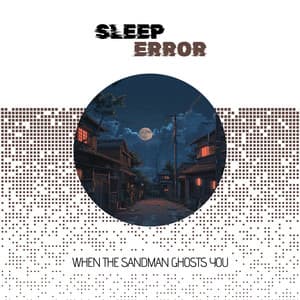 When the Sandman Ghosts You: An Insomniac's Soundtrack to a Night Gone Wrong - Sleep Error