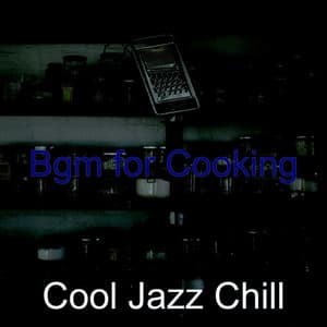 Bgm for Cooking - Cool Jazz Chill