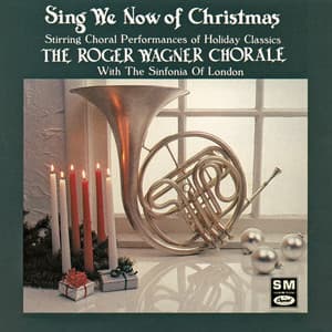 Sing We Now Of Christmas: String Choral Performances Of Holiday Classics - Roger Wagner Chorale