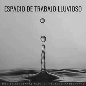 Espacio De Trabajo Lluvioso: Música Relajante Para Un Trabajo Productivo - Música para Oficinas Clasico