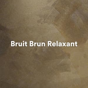 Bruit Brun Relaxant - Musique Pour Faire Dormir Bébé