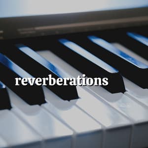Reverberations - Gentle Piano Music