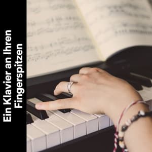 Ein Klavier an Ihren Fingerspitzen - Klaviermusik