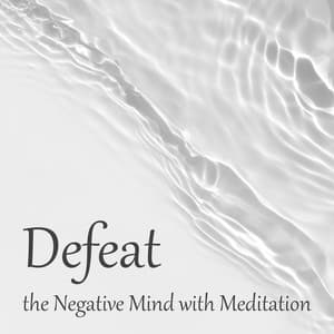 Defeat the Negative Mind with Meditation - Spiritual Enlightenment Unit