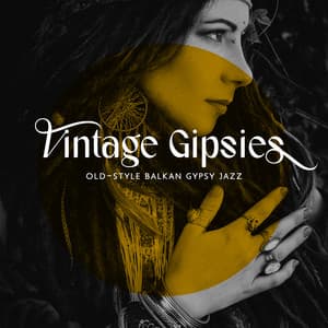 Vintage Gipsies: Old-Style Balkan Gypsy Jazz Music for Unforgettable Sensations - Instrumental Music Ensemble