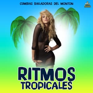 Cumbias Bailadoras Del Monton - Ritmos Tropicales