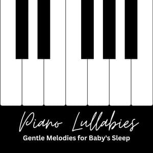 Piano Lullabies: Gentle Melodies for Baby's Sleep - Dreamy Piano Music