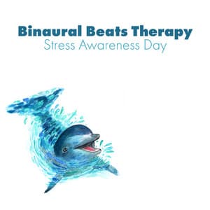 Binaural Beats Therapy: Stress Awareness Day, Music for Children’s Stress Relief and Insomnia, Dolphins Sounds - Child Sleep Academy, Brain Waves Music Academy, New Age Anti Stress Universe