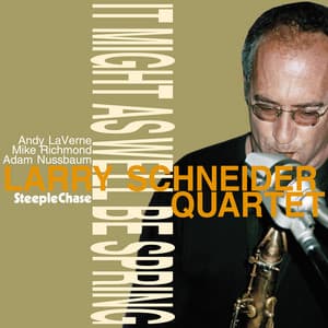 It Might as Well Be Spring - Larry Schneider