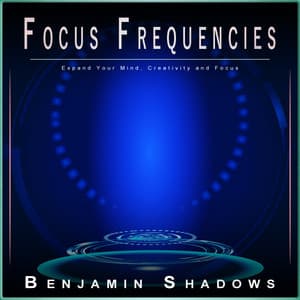 Focus Frequencies: Expand Your Mind, Creativity and Focus - Alpha Brain Waves