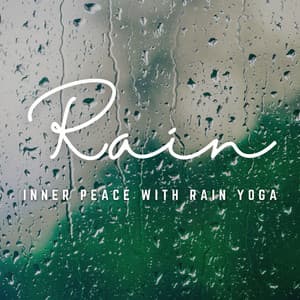 Liquid Serenity: Rainy Yoga Retreat for Inner Peace - Relaxing Rain Sounds