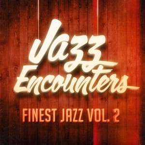 Jazz Encounters: The Finest Jazz You Might Have Never Heard, Vol. 2 - Jazz Me Up