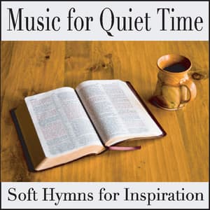 Music for Quiet Time: Soft Instrumental Hymns for Inspiration, Music for Prayer & Bible Study - Bible Study & Robbins Island Music Artists
