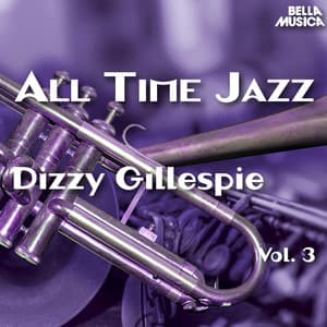 All Time Jazz: Dizzy Gillespie, Vol. 3 - Dizzy Gillespie
