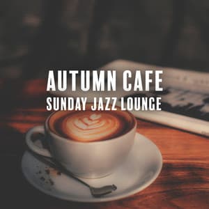 Autumn Cafe Sunday Jazz Lounge: Relaxing Cozy Music Playlist for Work, Study & Home Office - Cafe Jazz Lounge Background Music