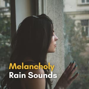 Melancholy Rain Sounds - Rain Sounds for Relaxation