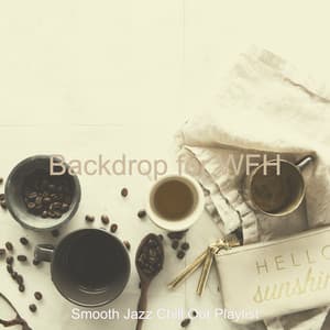 Backdrop for WFH - Smooth Jazz Chill Out Playlist